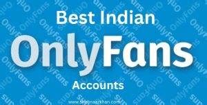 40 Best Indian OnlyFans (Top Indian & Desi Girls on Only Fans).